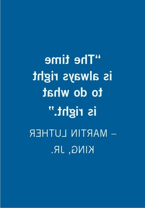 The time is always right to do what is right - Martin Luther King, Jr.